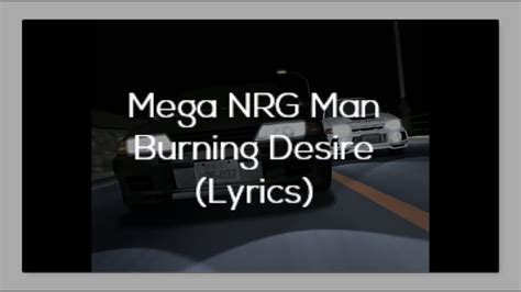 mega nrg man|Mega NRG Man – Burning Desire Lyrics .